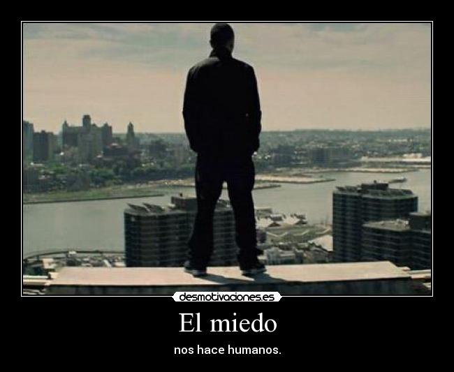 El miedo - nos hace humanos.