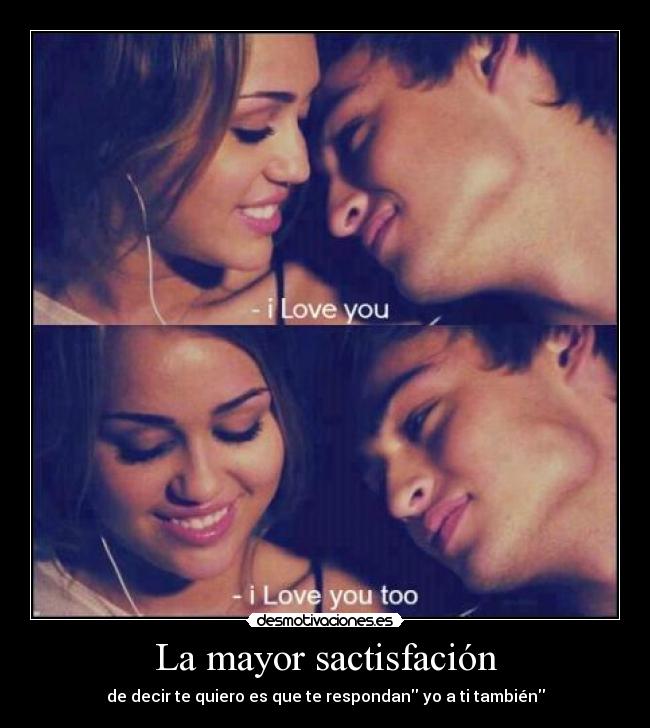 La mayor sactisfación -