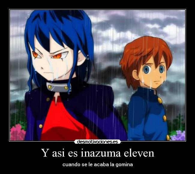 Y asi es inazuma eleven - cuando se le acaba la gomina