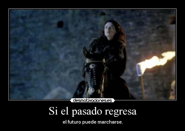 Si el pasado regresa - el futuro puede marcharse.