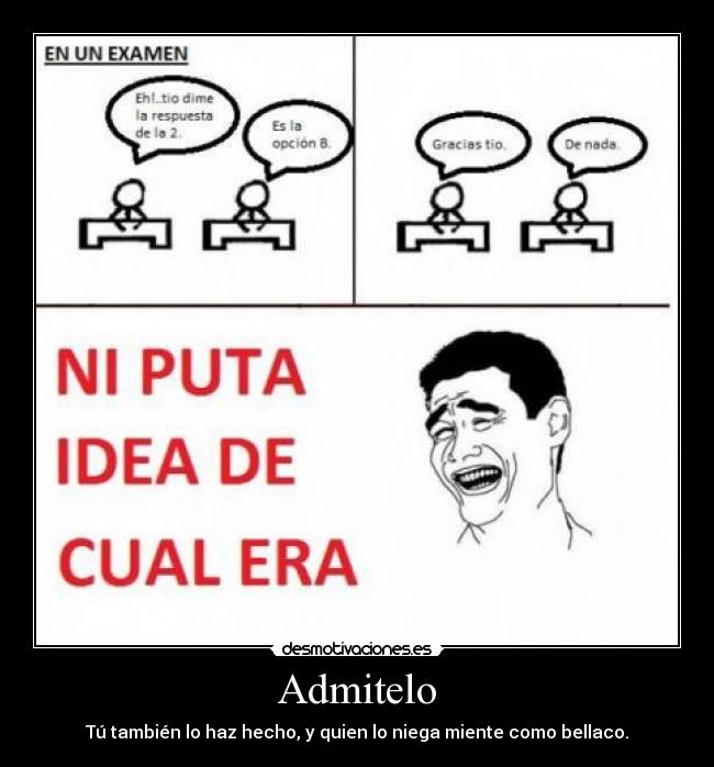 Admitelo - Tú también lo haz hecho, y quien lo niega miente como bellaco.