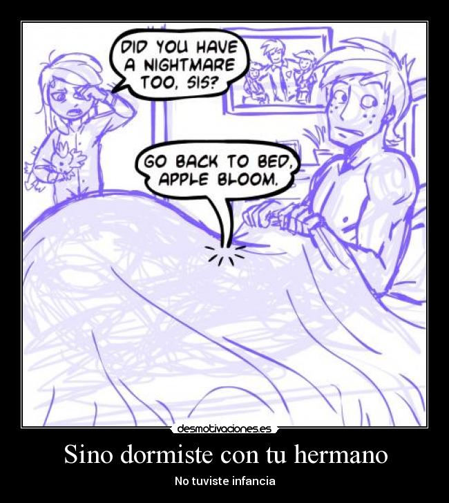 Sino dormiste con tu hermano -