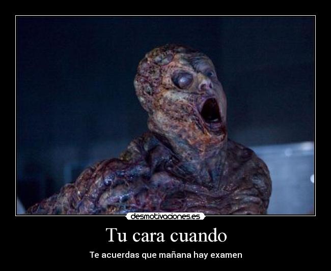 Tu cara cuando - Te acuerdas que mañana hay examen