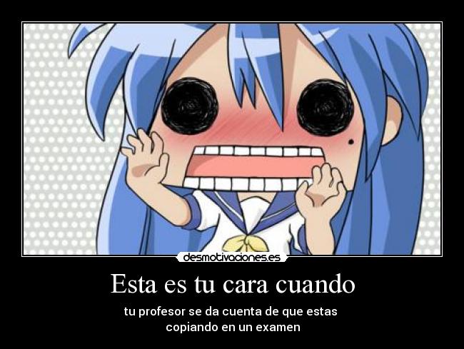 Esta es tu cara cuando -