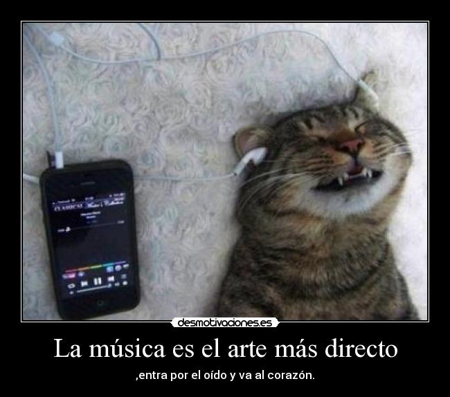 La música es el arte más directo - ,entra por el oído y va al corazón.