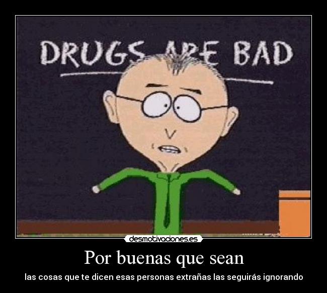 Por buenas que sean - las cosas que te dicen esas personas extrañas las seguirás ignorando