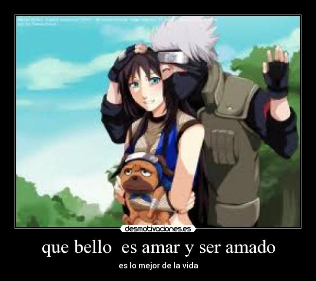 que bello  es amar y ser amado - es lo mejor de la vida