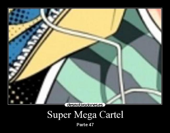 Super Mega Cartel - Parte 47
