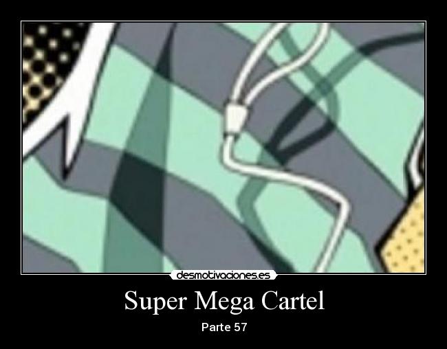 Super Mega Cartel - Parte 57