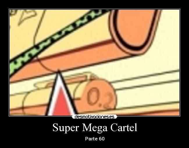 Super Mega Cartel - Parte 60