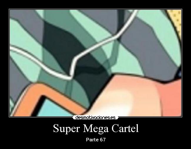 Super Mega Cartel - Parte 67