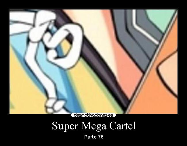 Super Mega Cartel - Parte 76