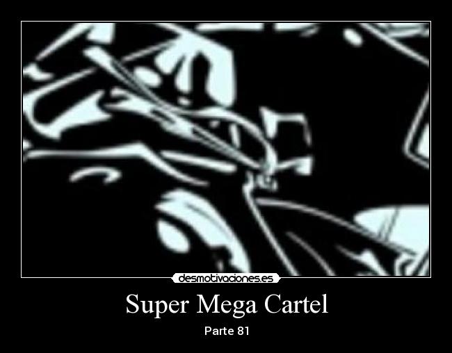 Super Mega Cartel - Parte 81