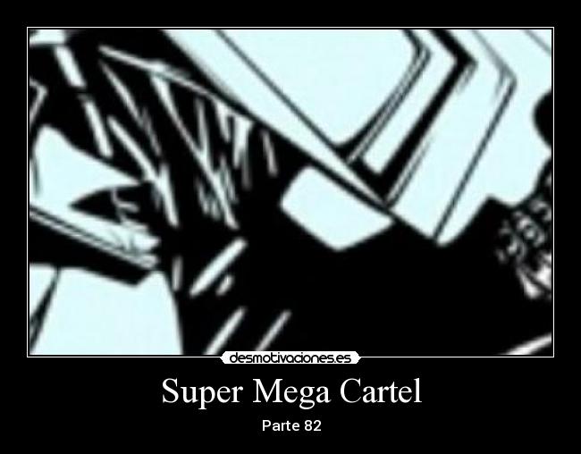 Super Mega Cartel - Parte 82