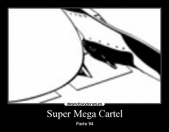 Super Mega Cartel - Parte 94
