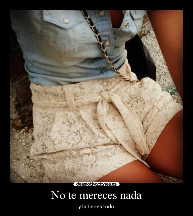 No te mereces nada - 