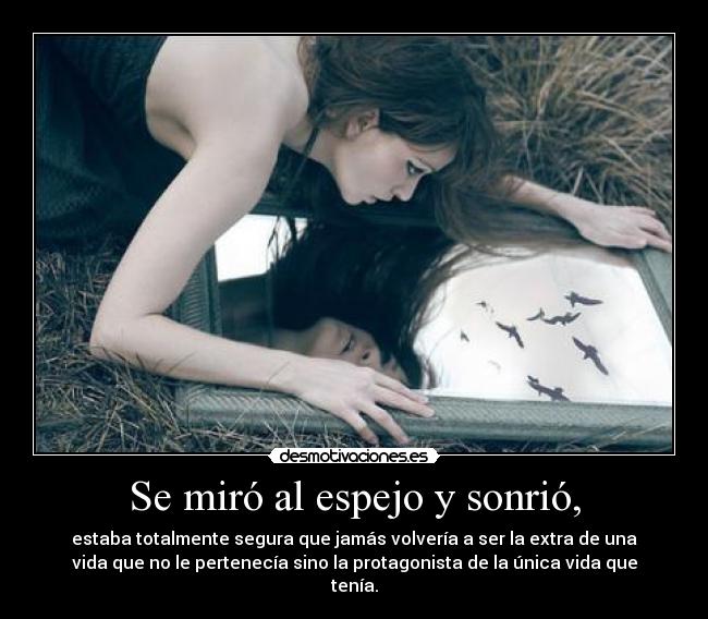 Se miró al espejo y sonrió, - 