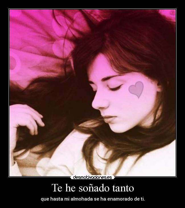 Te he soñado tanto -