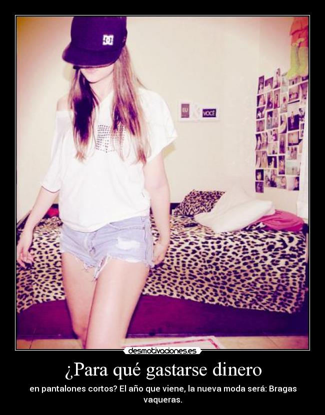 ¿Para qué gastarse dinero - en pantalones cortos? El año que viene, la nueva moda será: Bragas vaqueras.