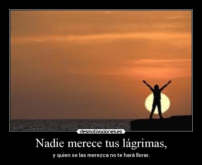 Nadie merece tus lágrimas, - 