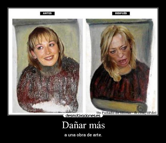 carteles danar mas una obra arte desmotivaciones