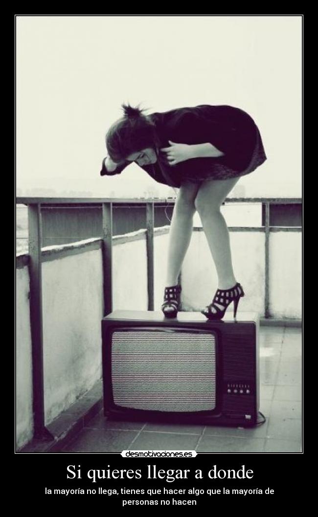 Si quieres llegar a donde -