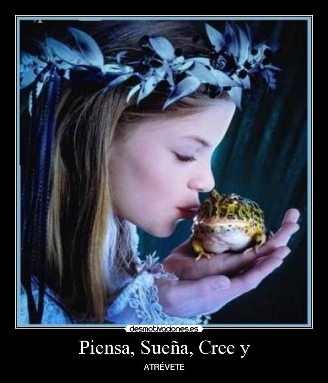 Piensa, Sueña, Cree y -