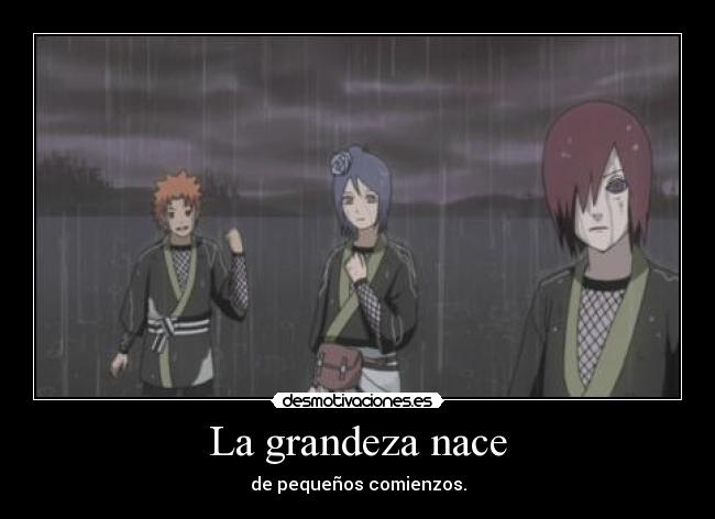 La grandeza nace - de pequeños comienzos.