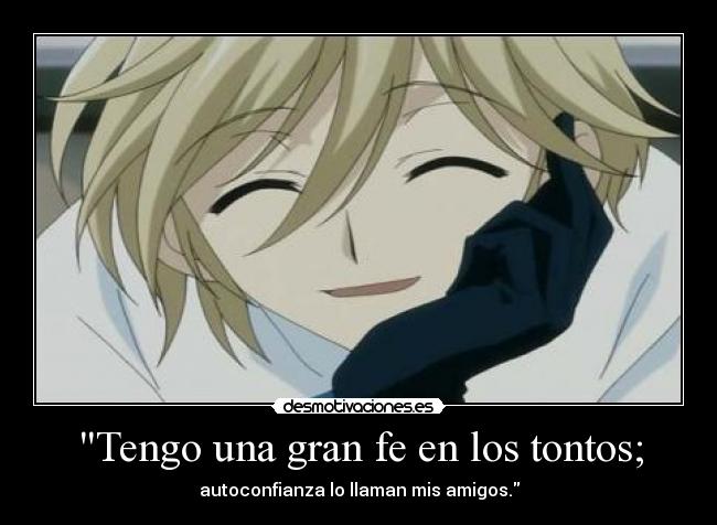 Tengo una gran fe en los tontos; - autoconfianza lo llaman mis amigos.