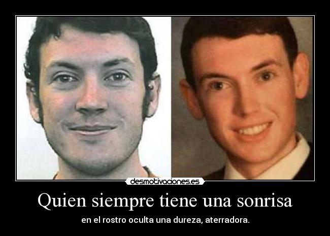 Quien siempre tiene una sonrisa -