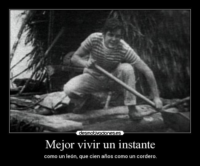 Mejor vivir un instante -