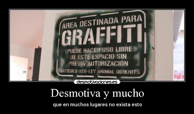 Desmotiva y mucho - que en muchos lugares no exista esto