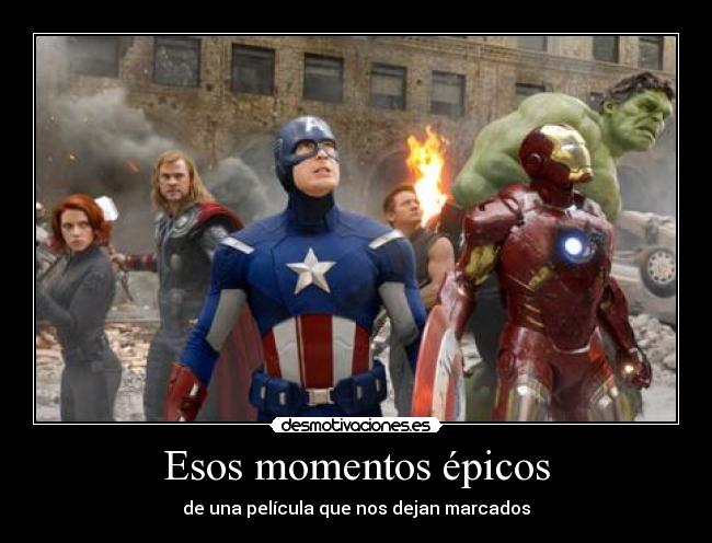 Esos momentos épicos - de una película que nos dejan marcados