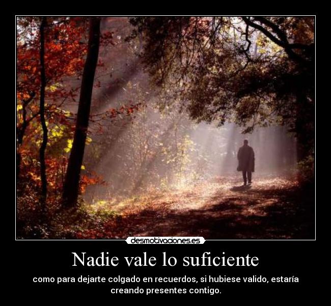 Nadie vale lo suficiente - 