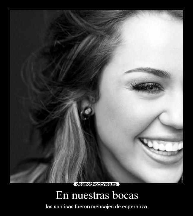 En nuestras bocas - las sonrisas fueron mensajes de esperanza.