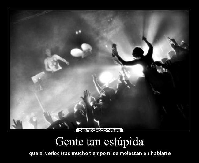 Gente tan estúpida - 