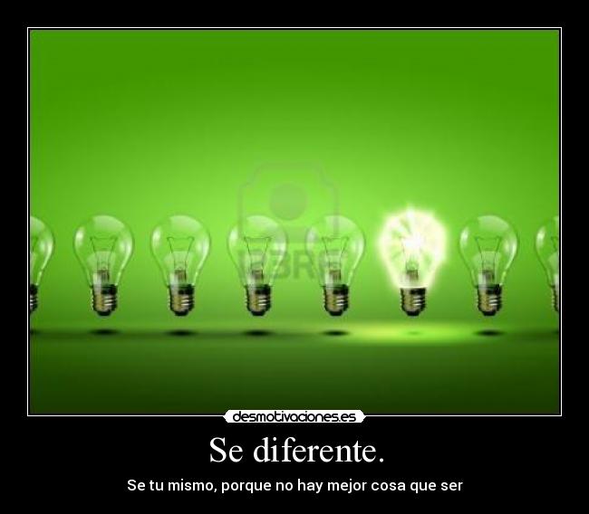 Se diferente. - 