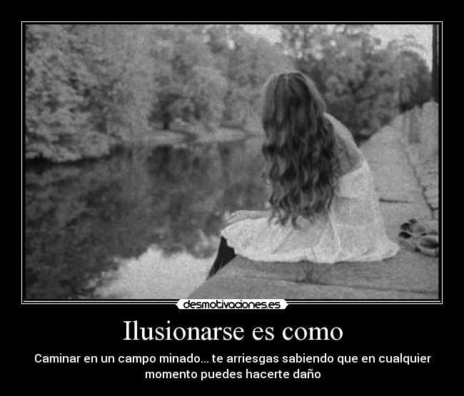 Ilusionarse es como -
