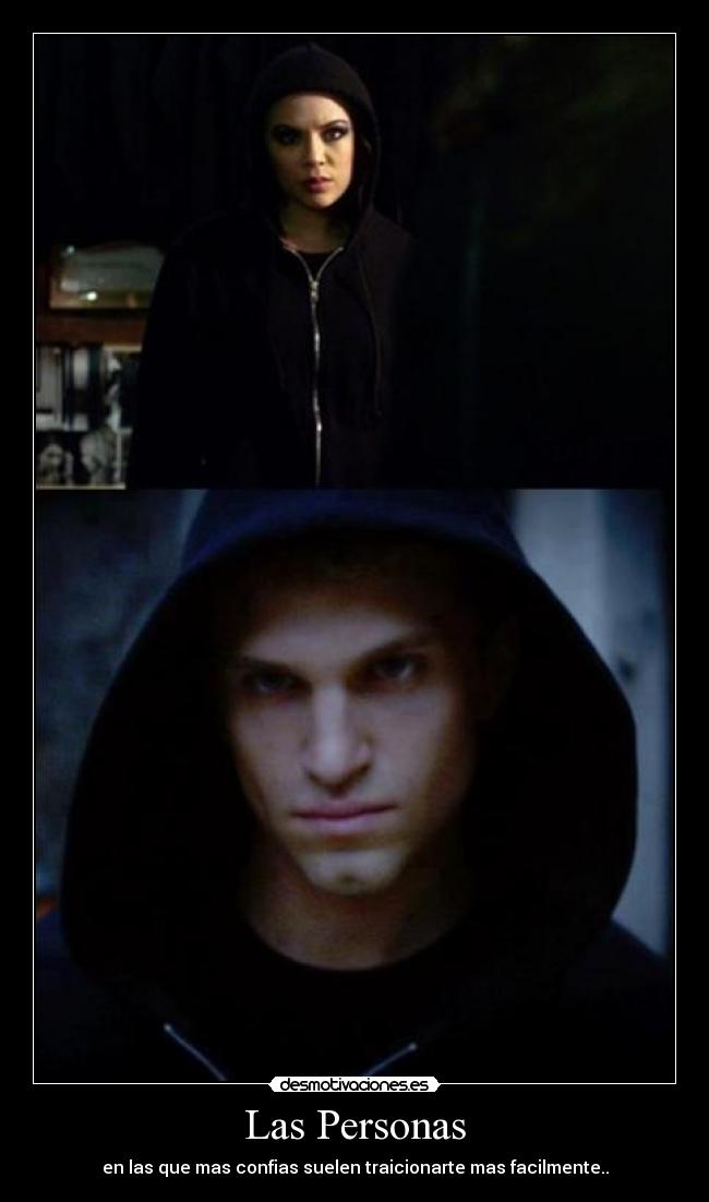 Las Personas - en las que mas confias suelen traicionarte mas facilmente..