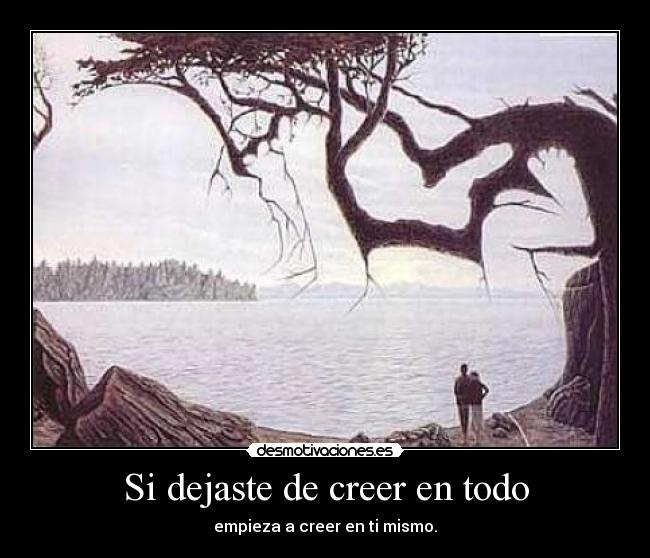 Si dejaste de creer en todo - 