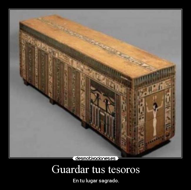 Guardar tus tesoros - En tu lugar sagrado.