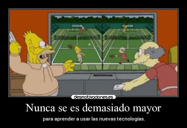 Nunca se es demasiado mayor - 