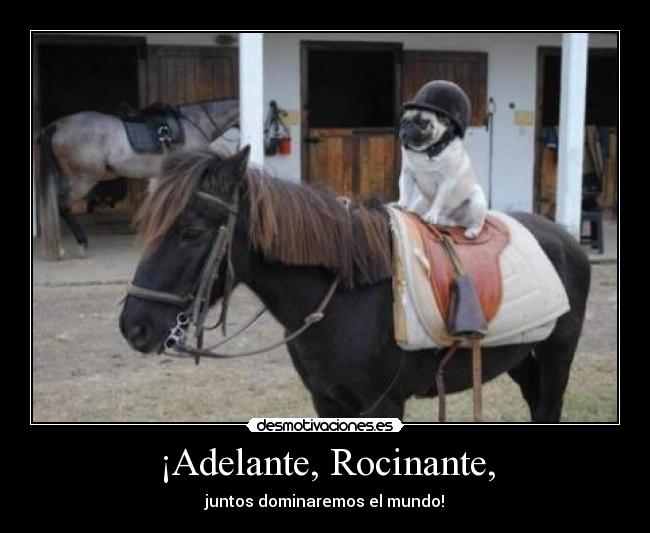 ¡Adelante, Rocinante, - 