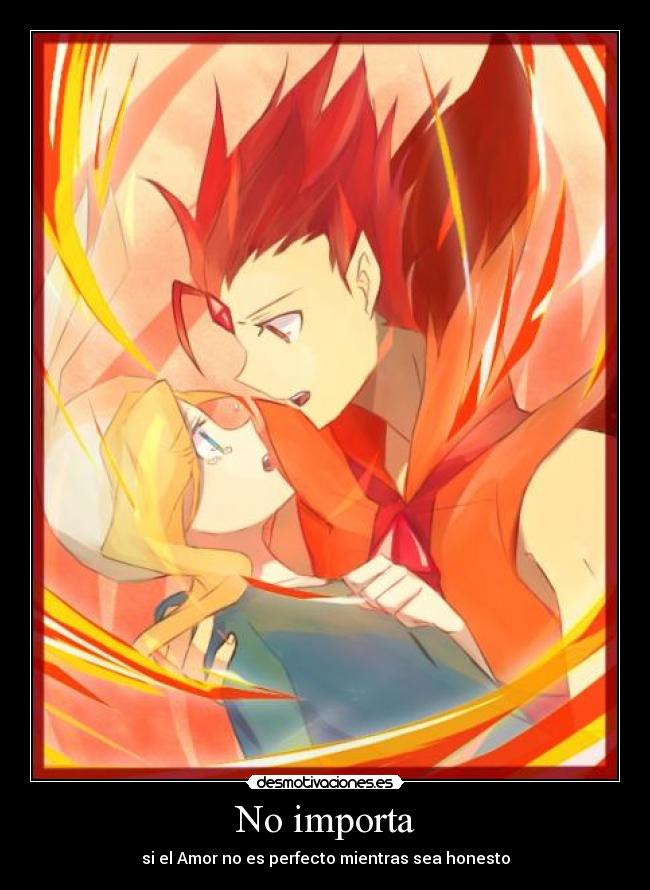 No importa - si el Amor no es perfecto mientras sea honesto