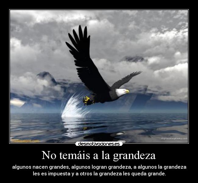 No temáis a la grandeza -