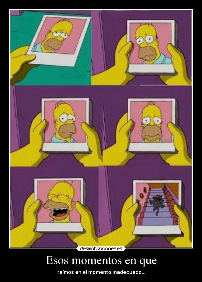 Esos momentos en que - reímos en el momento inadecuado...