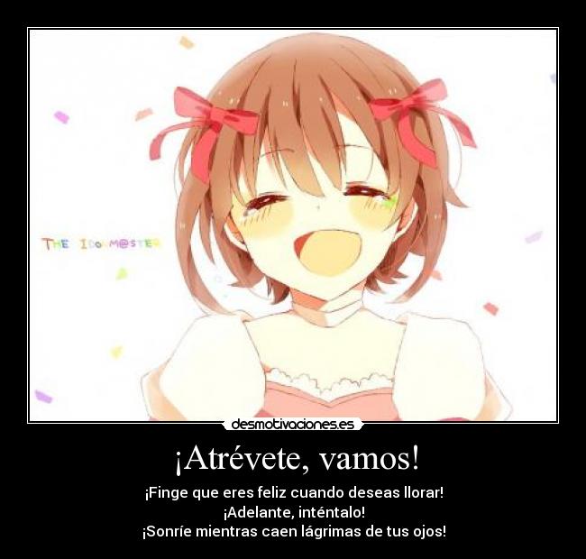 ¡Atrévete, vamos! -