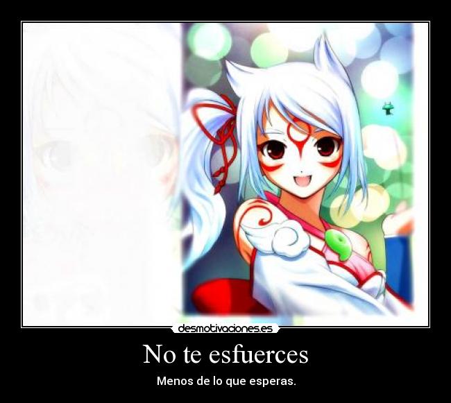 No te esfuerces - Menos de lo que esperas.