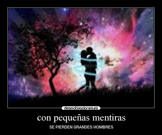 con pequeñas mentiras - SE PIERDEN GRANDES HOMBRES