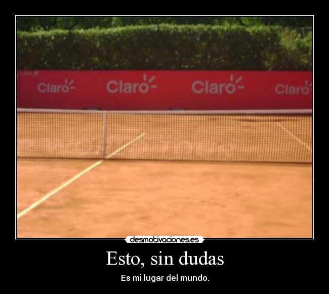 Esto, sin dudas - Es mi lugar del mundo.